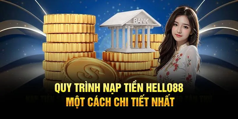 Quy trình nạp tiền Hello88 một cách chi tiết nhất