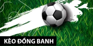 kèo chập đồng banh